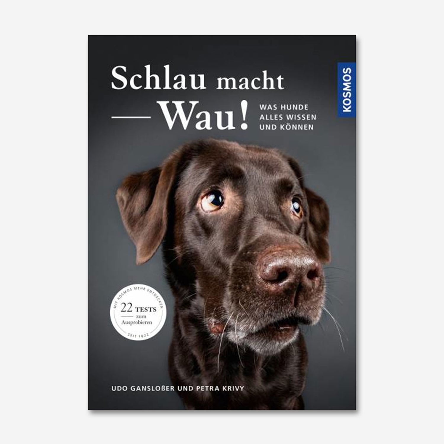 Schlau macht Wau! Was Hunde alles wissen und können